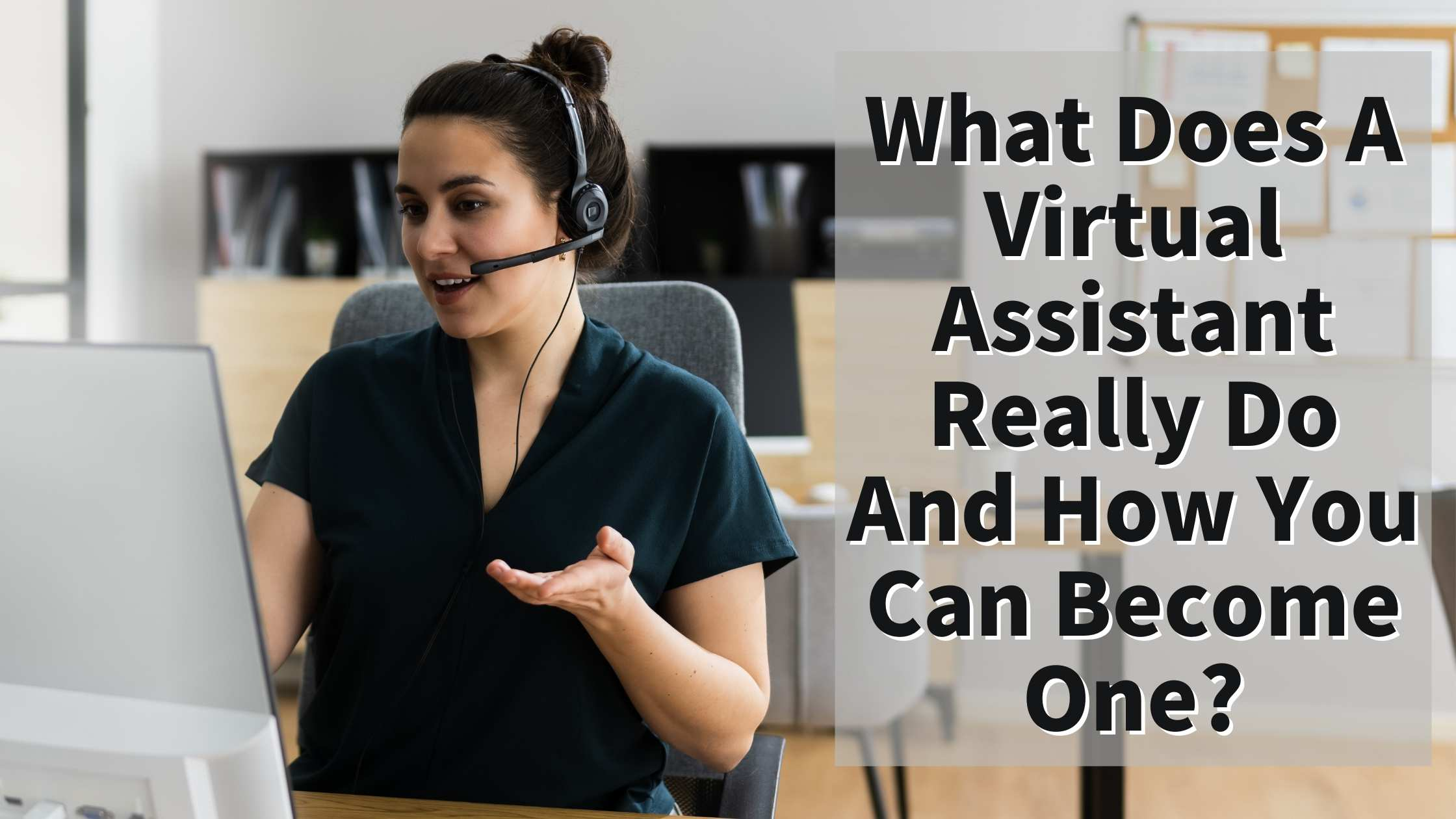 What Does A Virtual Assistant Really Do And How You Can Become One? What Does A Virtual Assistant Really Do And How You Can Become One?